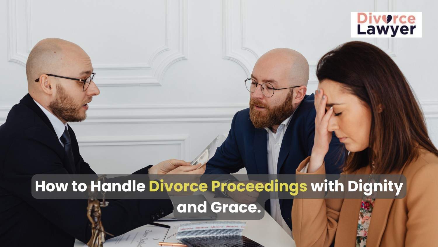 How to Handle Divorce Proceedings with Dignity and Grace